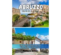 ABRUZZO TRAVEL GUIDE 2026: Explore Italy’s Mountains, Coast, and Historic Villages with Expert Tips