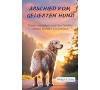 Abschied vom geliebten Hund: Trauer verstehen und den Verlust deines Hundes verarbeiten