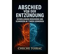 ABSCHIED VON DER ENTZÜNDUNG: Schwellungen reduzieren und Schmerzen in 7 Tagen loswerden