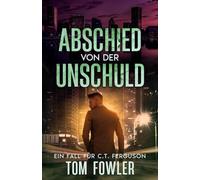 Abschied von der Unschuld: Ein Fall für C.T. Ferguson (C.T. Ferguson - Privatdetektiv)