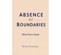 ABSENCE OF BOUNDARIES: What Moves People
