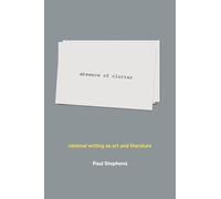 absence of clutter: minimal writing as art and literature (The MIT Press)