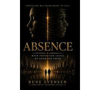 ABSENCE: WHEN PERFECTION LEAVES NO ROOM FOR ERROR. (The ABSENCE Trilogy)