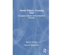 Absent Fathers, Yearning Sons: A Jungian Analysis of the Father-Son Dynamic