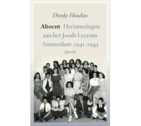 Absent: Herinneringen aan het Joods Lyceum Amsterdam 1941-1943