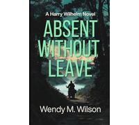 Absent Without Leave: A WW2 Thriller from the South Pacific: 1 (A Kate and Harry Wilhelm Thriller)