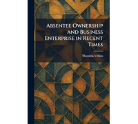 Absentee Ownership and Business Enterprise in Recent Times