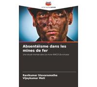 Absentéisme dans les mines de fer: Une étude menée dans la mine NMCD Donimalai
