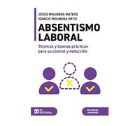 Absentismo laboral: Causas. Control y análisis. Nuevas formas de absentismo. Técnicas y Buenas Prácticas para su control y reducción (RR.HH. Y MANAGEMENT)