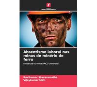 Absentismo laboral nas minas de minério de ferro: Um estudo na mina NMCD Donimalai