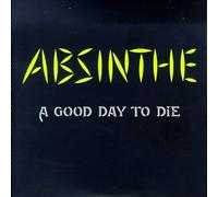 Absinthe - Good Day to Die