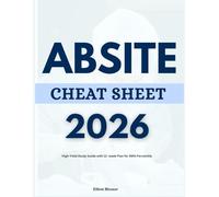 ABSITE Cheat Sheet: High-Yield Study Guide with 12 -week Plan for 99th Percentile