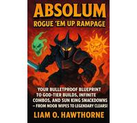Absolum: Rogue 'Em Up Rampage: Your Bulletproof Blueprint to God-Tier Builds, Infinite Combos, and Sun King Smackdowns - From Noob Wipes to Legendary Clears!