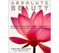Absolute Beauty: Radiant Skin and Inner Harmony Through the Ancient Secrets of Ayurveda