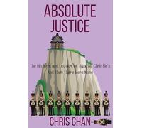 Absolute Justice: The History and Legacy of Agatha Christie's And Then There Were None: 3 (Chris Chan's Nonfiction Mystery Criticism)