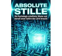 Absolute Stille: Die Psychologie schalltoter Räume und warum unser Gehirn den Lärm braucht