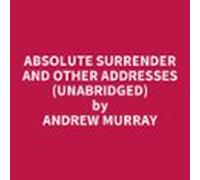 Absolute Surrender And Other Addresses (unabridged) (audiolibro)