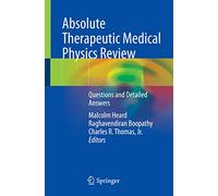 Absolute Therapeutic Medical Physics Review: Questions and Detailed Answers