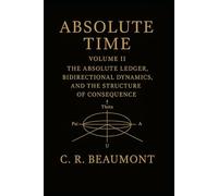 ABSOLUTE TIME - VOLUME II: Applications & Advanced Structures (Science, Physics, Technology)