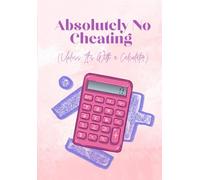Absolutely No Cheating (Unless It’s With a Calculator) blank pages: Funny School & Studying Themes A5 notebook