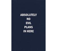 Absolutely No Evil Plans In Here: Funny Coworker Gag Gift for Office Friends, Employees and Work Manager - Blank Lined Journal Notebook for Work