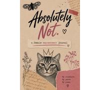 Absolutely Not: A Female Empowerment Journal