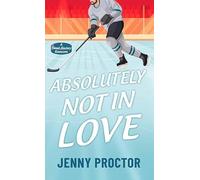 Absolutely Not in Love: A Sweet Hockey Romcom (Center Point Premier Romance (Large Print))