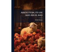 Absolution, its use And Abuse And