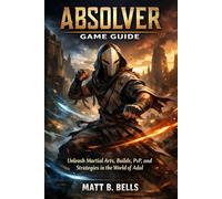 Absolver Game Guide: Unleash Martial Arts, Builds, PvP, and Strategies in the World of Adal