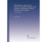 Absorption spectra of various metallic halides and oxides, elemental carbon, and the inert gases: a bibliography