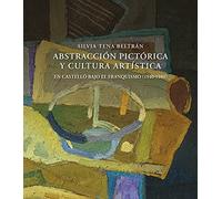 Abstracción pictórica y cultura artística: En Castellón bajo el franquismo (1940-1980): 9 (Biblioteca de les Aules)
