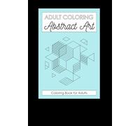 Abstract Adult Coloring Book: A fun stress and boredom relieving book for adults to color.