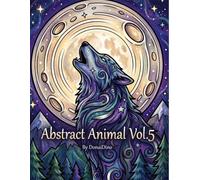 Abstract Animals Coloring Book for Adults and Kids Relaxing Wildlife Designs for Stress Relief and Creative Fun Vol 5 Large Print Simple and Intricate Patterns for All Ages