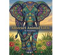 Abstract Animals Coloring Book Vol 6 Relaxing Animal Patterns and Intricate Designs for Adults and Kids Stress Relief and Creative Fun with Bold Outlines