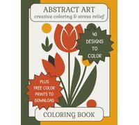 Abstract Art Coloring Book Volume 1: Adults, Seniors and Teens Creative Coloring & Stress Relief | 40 Designs + FREE Color Prints | 104 Pages, 8.5x11 ... Holidays, Birthdays (Art & Fashion)