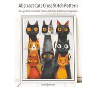 Abstract Cats Cross Stitch Pattern: A Large-Print Cross Stitch Pattern with Multi-Brand Floss Conversions