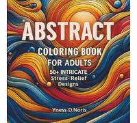 Abstract Coloring Book for Adults: Detailed Line Art for Calming Coloring | Designs for Creative Relaxation