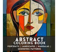 Abstract Coloring Book: Portraits, Landscapes, Mandalas, and Geometric Patterns for Adults and Teens (Square format)