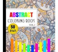 Abstract Coloring Book: Vol.2 - Bold and Easy Designs for Adults and Teens