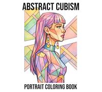Abstract Cubism Portrait Coloring Book: Geometric Portraits for Relaxation & Stress Relief