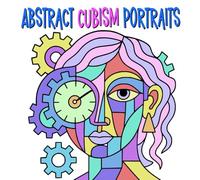 Abstract Cubism Portraits: Bold and Easy Designs for Stress Relief and Relaxation