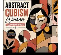 Abstract Cubism Women Coloring Book: Bold & Relaxing Modern Female Portraits for Stress Relief, Creativity, and Artistic Expression