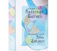 Abstract Curves: Colouring Book for Adults Who Want to Practice Art (Do Bad Art With Riva Zmajoki)