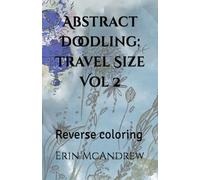 Abstract Doodling: Travel Size Vol2: Reverse coloring