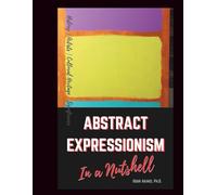 Abstract Expressionism Art Movement in a Nutshell: Learn Its History, Artists, Cultural Legacy and Significance (Culture)