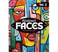 Abstract Faces Coloring Book for Adults Vol. 2 | 45 Bold & Easy Abstract Face Designs for Relaxation, Creativity & Stress Relief: Modern ... for Relaxation, Creativity & Stress Relief)