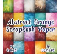 Abstract Grunge Scrapbook Paper: 20 Soft Paint Texture Designs, 8.5 x 8.5 Inch, 40 Pages, Double-Sided for Crafting, Origami, Mixed Media, Art Journals, Collages, Card Making and Scrapbooking