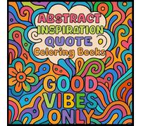 Abstract Inspiration Quote Coloring Books: Relaxing Line Art With Positive Affirmations Motivational for All Ages.