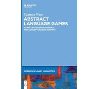 Abstract Language Games: Narrating Neurodivergence and Conceptualizing Identity: 7 (Interdisciplinary Linguistics [INTLING], 7)