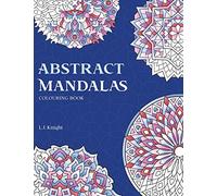 Abstract Mandalas Colouring Book: 50 Original Mandalas For Fun & Relaxation: 4 (Ljk Colouring Books)